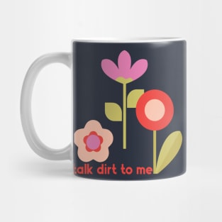 Talk Dirt To Me Garden Flowers Mug